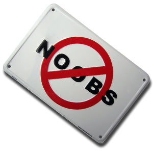 NO NOOBS SIGN – teh noobstore.